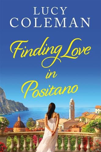 Finding Love in Positano: The BRAND NEW escapist, perfect romantic read from Lucy Coleman