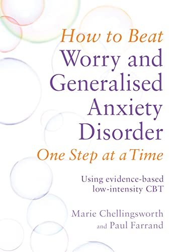 How to Beat Worry and Generalised Anxiety Disorder One Step at a Time: Using evidence-based low-intensity CBT