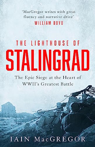 The Lighthouse of Stalingrad: The Hidden Truth at the Centre of WWII's Greatest Battle