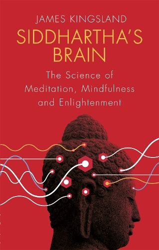 Siddhartha's Brain: The Science of Meditation, Mindfulness and Enlightenment
