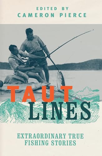 Taut Lines: Extraordinary True Fishing Stories