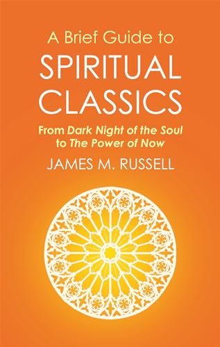 A Brief Guide to Spiritual Classics: From Dark Night of the Soul to The Power of Now