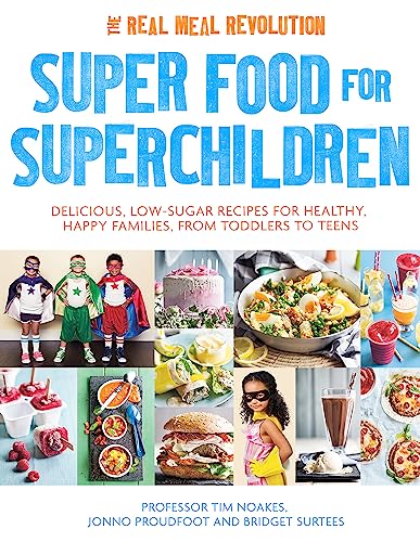 Super Food for Superchildren: Delicious, low-sugar recipes for healthy, happy children, from toddlers to teens