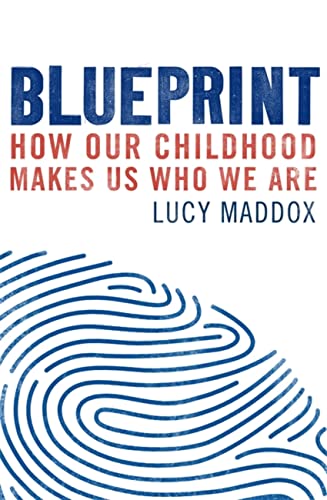 Blueprint: How our childhood makes us who we are