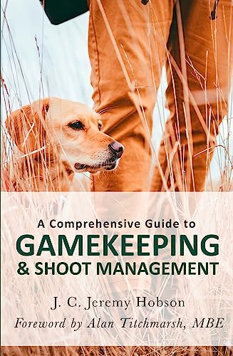 A Comprehensive Guide to Gamekeeping & Shoot Management