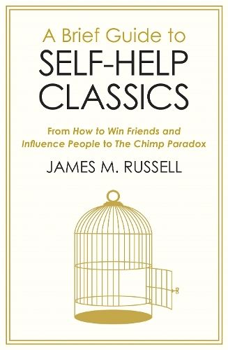 A Brief Guide to Self-Help Classics: From How to Win Friends and Influence People to The Chimp Paradox