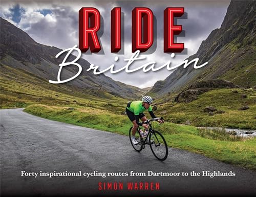 Ride Britain: Forty inspirational cycling routes from Dartmoor to the Highlands