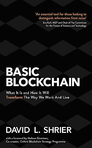 Basic Blockchain: What It Is and How It Will Transform the Way We Work and Live