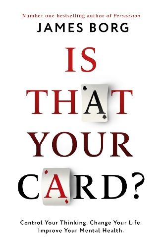 Is That Your Card?: Control Your Thinking. Change Your Life. Improve Your Mental Health.