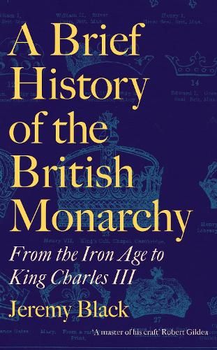 A Brief History of the British Monarchy: From the Iron Age to King Charles III