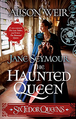 Six Tudor Queens: Jane Seymour, The Haunted Queen: Six Tudor Queens 3