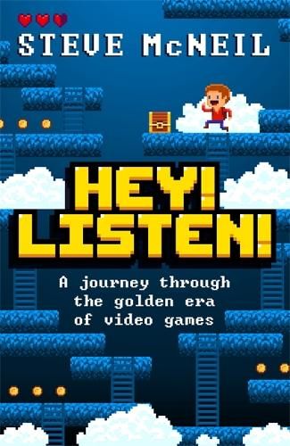 Hey! Listen!: A journey through the golden era of video games