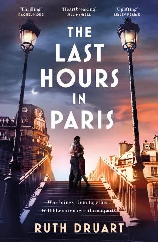 The Last Hours in Paris: A powerful, moving and redemptive story of wartime love and sacrifice for fans of historical fiction