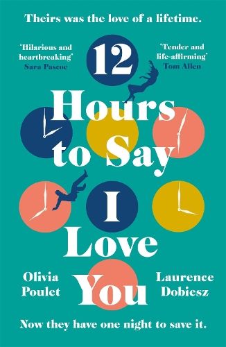 12 Hours To Say I Love You: Perfect for all fans of ONE DAY