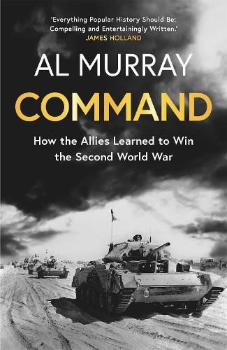 Command: How the Allies Learned to Win the Second World War