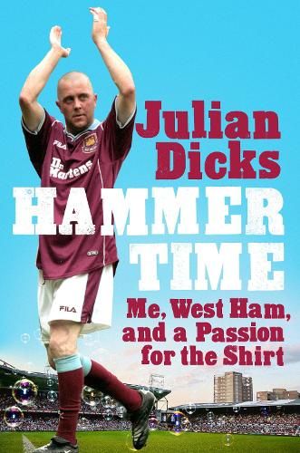 Hammer Time: Me, West Ham, and a Passion for the Shirt