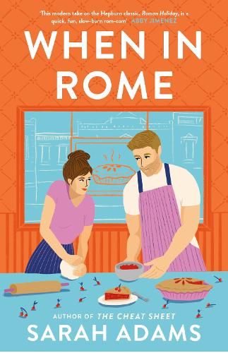 When in Rome: The deliciously charming rom-com from the author of the TikTok sensation, THE CHEAT SHEET!
