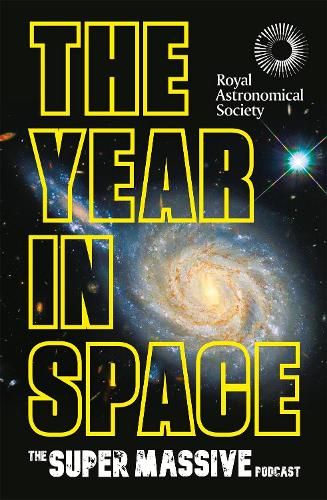 The Year in Space: From the makers of the number-one space podcast, in conjunction with the Royal Astronomical Society