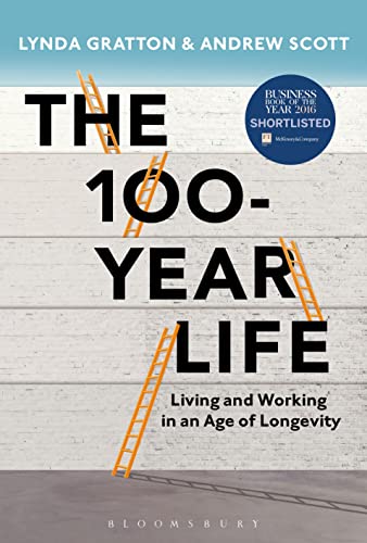 The 100-Year Life: Living and Working in an Age of Longevity