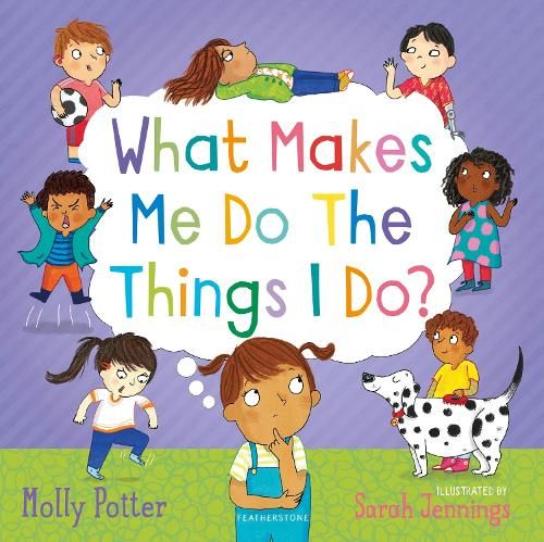 What Makes Me Do The Things I Do?: A Let's Talk picture book to help children understand their behaviour and emotions