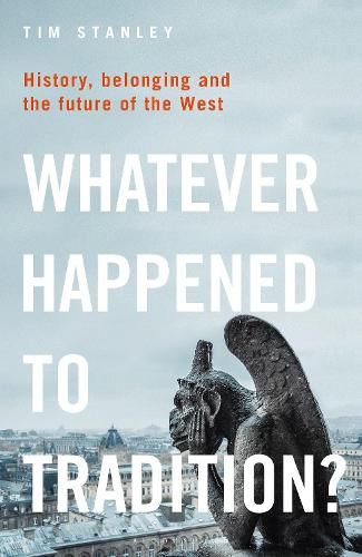 Whatever Happened to Tradition?: History, Belonging and the Future of the West