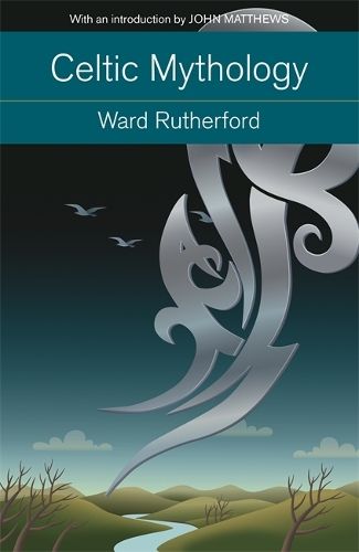 Celtic Mythology: Druids to King Arthur. With an introduction by John Matthews