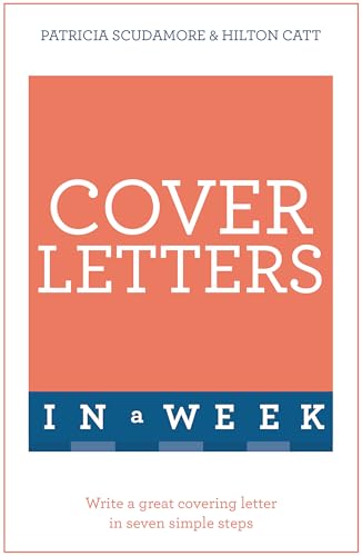 Cover Letters In A Week: Write A Great Covering Letter In Seven Simple Steps