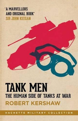 Tank Men: The Human Side of Tanks at War