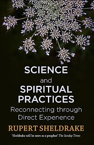 Science and Spiritual Practices: Reconnecting through direct experience