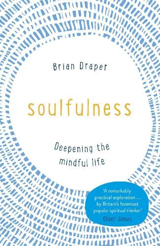 Soulfulness: Deepening the mindful life