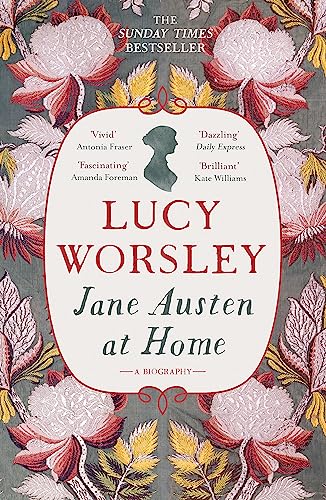 Jane Austen at Home: A Biography