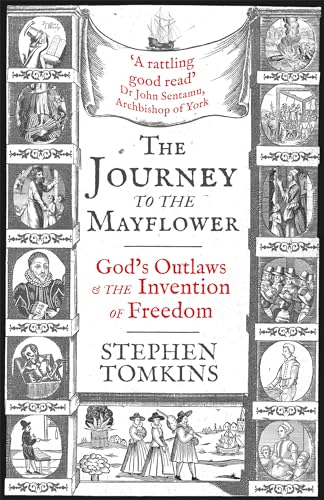 The Journey to the Mayflower: God's Outlaws and the Invention of Freedom