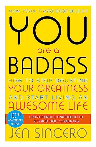 You Are a Badass: How to Stop Doubting Your Greatness and Start Living an Awesome Life