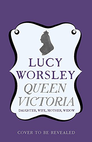 Queen Victoria: Daughter, Wife, Mother, Widow