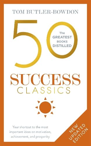 50 Success Classics: Your shortcut to the most important ideas on motivation, achievement, and prosperity