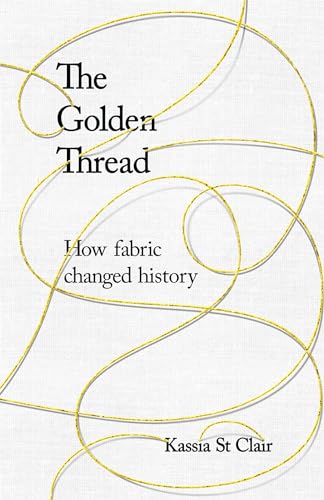 The Golden Thread: How Fabric Changed History