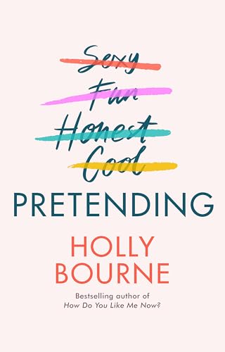 Pretending: The brilliant new adult novel from Holly Bourne. Why be yourself when you can be perfect?