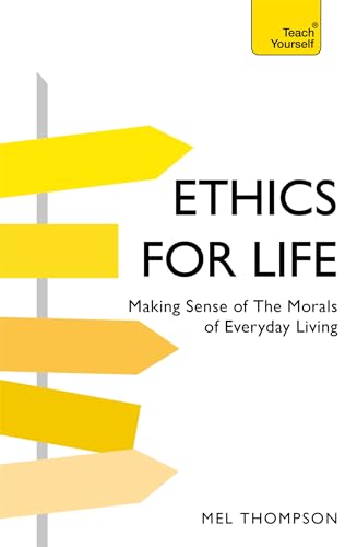 Ethics for Life: Making Sense of the Morals of Everyday Living