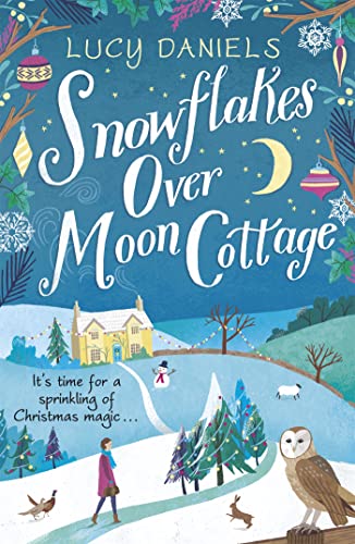 Snowflakes over Moon Cottage: The perfect cosy winter romance to warm your heart set in the Yorkshire Dales