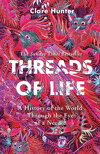 Threads of Life: A History of the World Through the Eye of a Needle