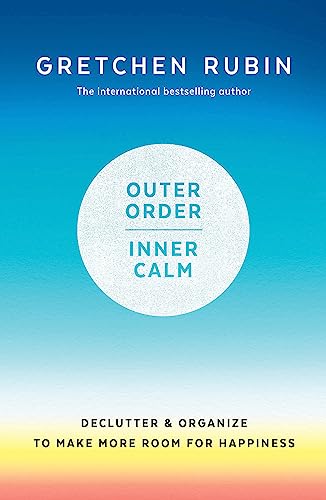 Outer Order Inner Calm: declutter and organize to make more room for happiness