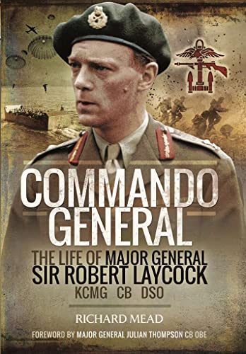 Commando General: The Life of Major General Sir Robert Laycock KCMG CB DSO