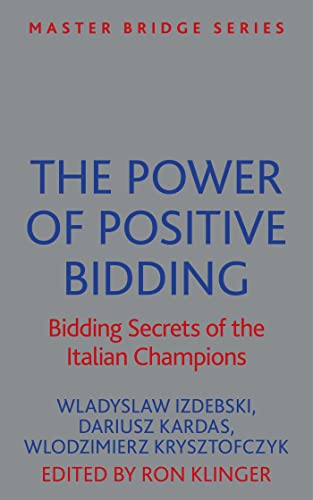 The Power of Positive Bidding: Bidding Secrets of the Italian Champions