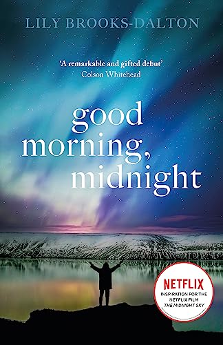 Good Morning, Midnight: NOW THE MAJOR NETFLIX FILM 'THE MIDNIGHT SKY'