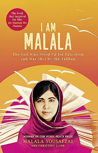 I Am Malala: The Girl Who Stood Up for Education and was Shot by the Taliban