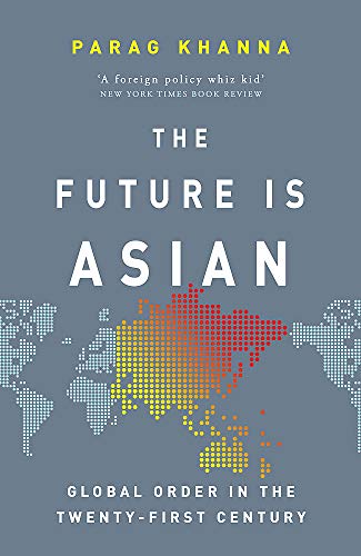 The Future Is Asian: Global Order in the Twenty-first Century