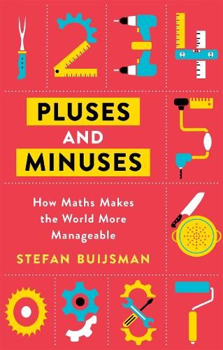 Pluses and Minuses: How Maths Makes the World More Manageable