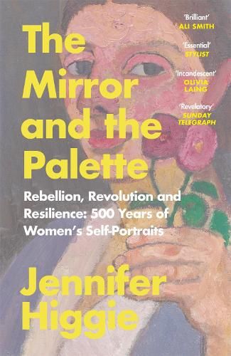 The Mirror and the Palette: Rebellion, Revolution and Resilience: 500 Years of Women's Self-Portraits