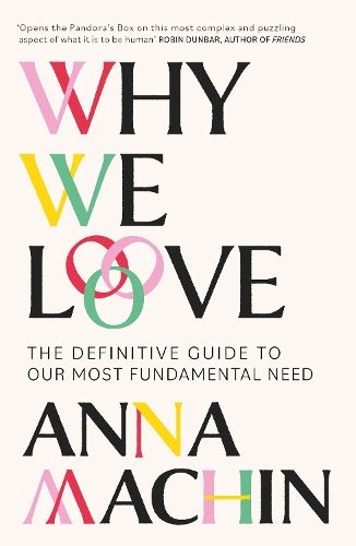 Why We Love: The Definitive Guide to Our Most Fundamental Need