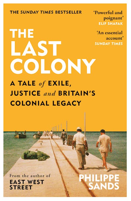 The Last Colony: A Tale of Race, Exile and Justice from Chagos to The Hague: 